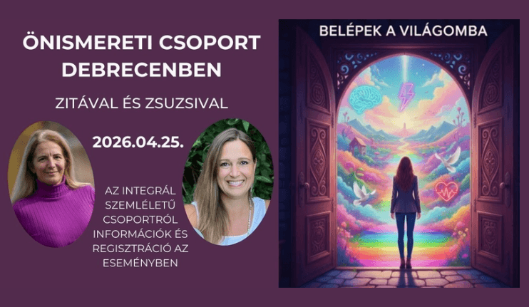 Belépek a világomba – önismeret – 1 napos integrál flow csoport Debrecenben
