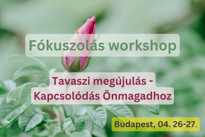 Fókuszolás workshop: Tavaszi megújulás – Kapcsolódás Önmagadhoz