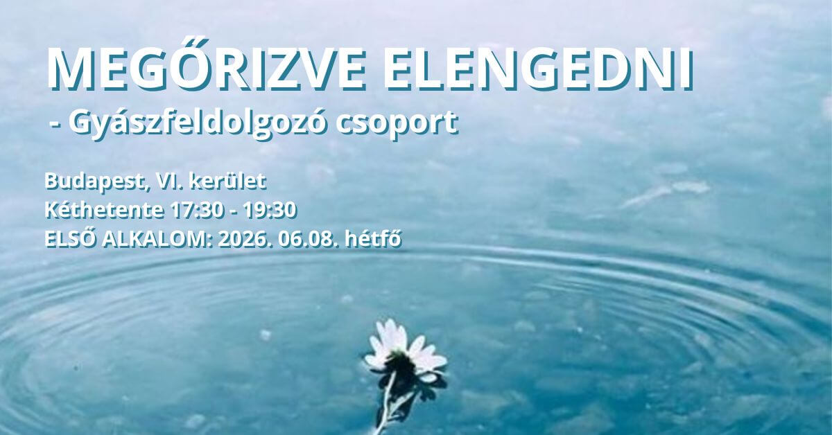 Megőrizve elengedni – 12 alkalmas gyászfeldolgozó csoport