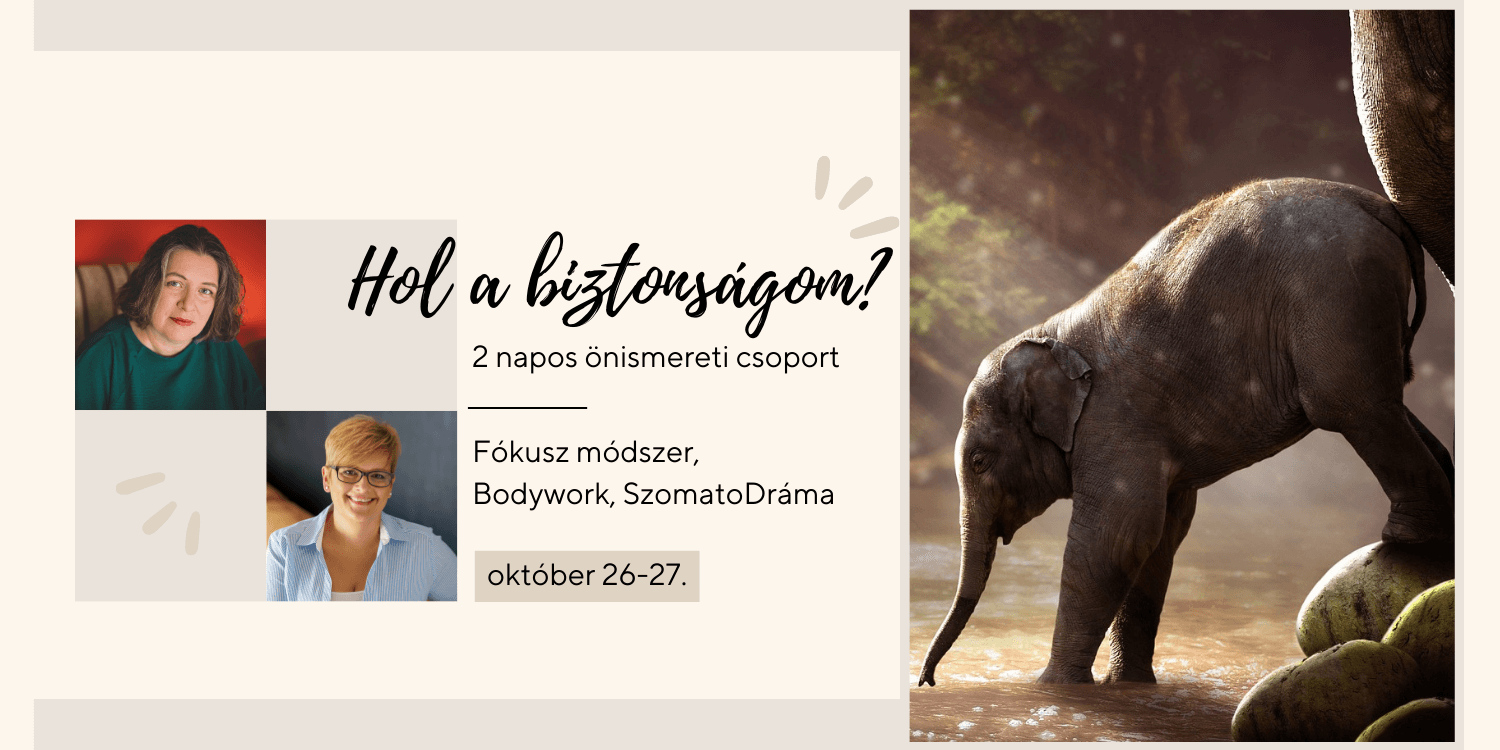 Hol a biztonságom? – 2 napos önismereti csoport (Fókusz, Bodywork, SzomatoDráma)