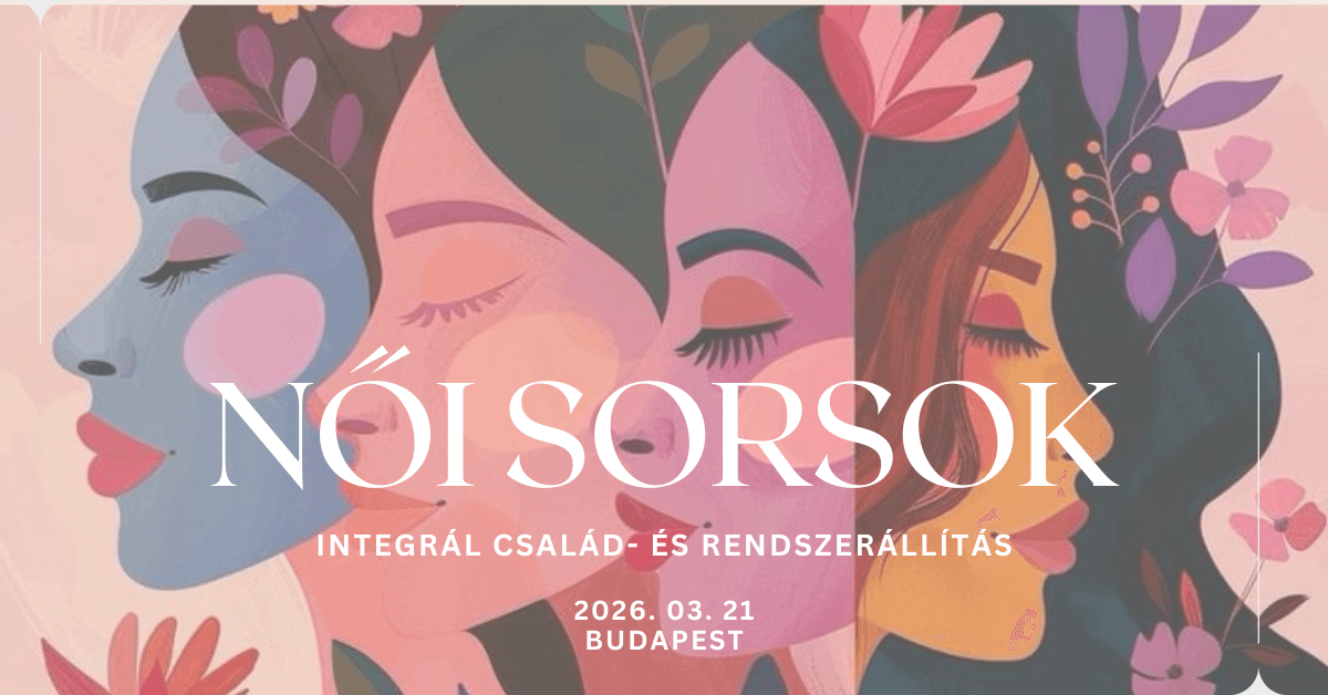 NŐI SORSOK – Integrál család- és rendszerállítás
