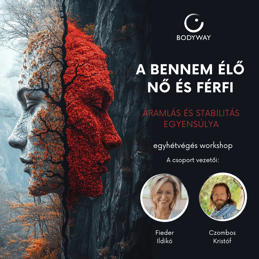 A bennem élő Nő és Férfi – Áramlás és stabilitás egyensúlya – egyhétvégés Bodyway workshop