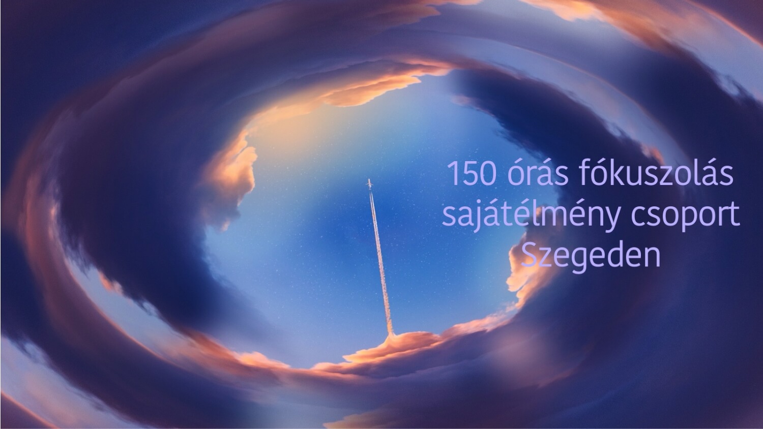 150 órás fókuszolás sajátélmény csoport Szegeden