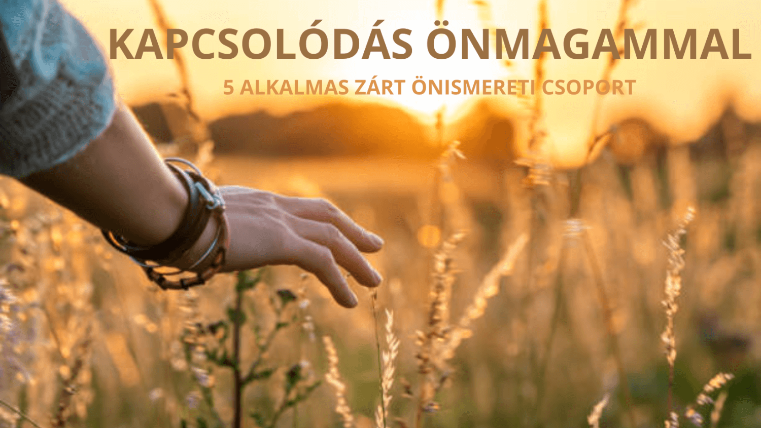 KAPCSOLÓDÁS ÖNMAGAMMAL – 5 alkalmas zárt önismereti csoport