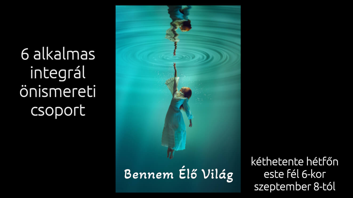 Bennem Élő Világ – 6 alkalmas integrál flow önismereti csoport